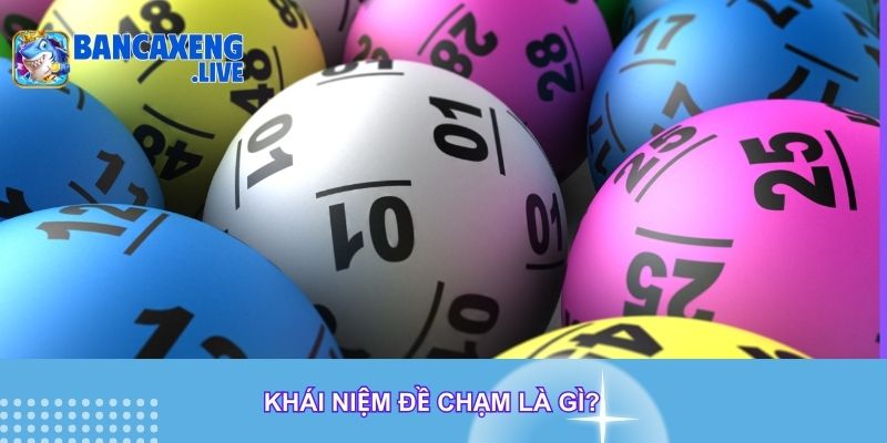 Khái niệm đề chạm là gì?